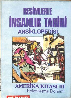 Resimlerle İnsanlık Tarihi Ansiklopedisi - Amerika Kıtası 3 Kolonileşme Dönemi KTP1555 - 1