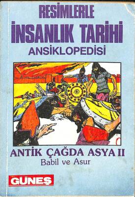 Resimlerle İnsanlık Tarihi Ansiklopedisi - Antik Çağda Asya 2 Babil Ve Asur KTP1489 - 1