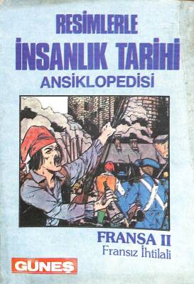 Resimlerle İnsanlık Tarihi Ansiklopedisi - Fransa 2 Fransız İhtilali KTP1498 - 1