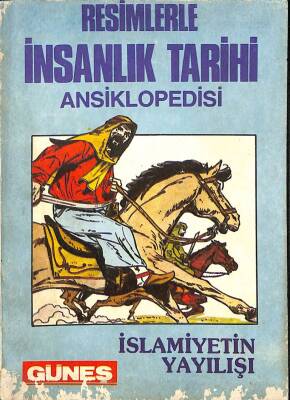 Resimlerle İnsanlık Tarihi Ansiklopedisi - İslamiyetin Yayılışı KTP1564 - 1