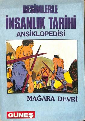 Resimlerle İnsanlık Tarihi Ansiklopedisi - Mağara Devri KTP1552 - 1