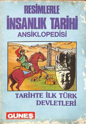 Resimlerle İnsanlık Tarihi Ansiklopedisi - Tarihte İlk Türk Devletleri KTP1561 - 1