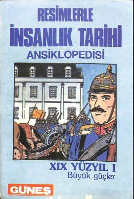 Resimlerle İnsanlık Tarihi Ansiklopedisi - XIX Yüzyıl 1 Büyük Güçler KTP1496 - 1