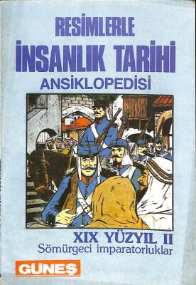 Resimlerle İnsanlık Tarihi Ansiklopedisi - XIX Yüzyıl 2 Sömürgeci İmparatorluklar KTP1495 - 1