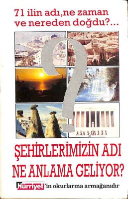 ŞEHİRLERİMİZİN ADI NE ANLAMA GELİYOR? 71 İLİN ADI, NE ZAMAN VE NEREDEN DOĞDU? ( CEP BOY ) NDR76703 - 1