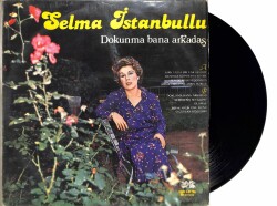 Selma İstanbullu - Dokunma Bana Arkadaş LP Plak (109) PLK21849 - 2