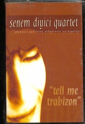 Senem Diyici Quartet - Tell Me Trabizon Kaset (İkinci El) KST25384 - 1