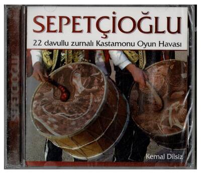 Sepetçioğlu - Davullu Zurnalı Kastamonu Oyun Havası (Sıfır Ürün) CD Müzik CD874 - 7