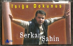 Serkan Şahin *Işığa Dokunuş* Kaset KST14443 - 1