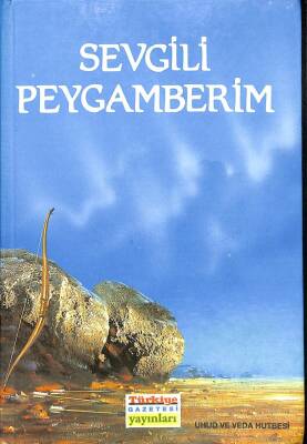 Sevgili Peygamberim - Uhud Ve Veda Hutbesi KTP1738 - 1