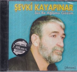 Şevki Kayapınar - Sus Be Ağlama Gözüm (Sıfır Ürün) CD Müzik CD1019 - 1