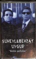 Süheyl & Behzat Uygur - Kötü Şarkılar Kaset (Sıfır) KST25265 - 1