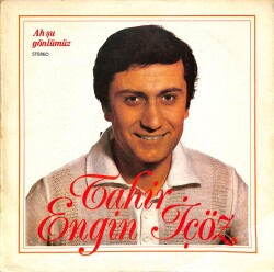 Tahir Engin İçöz - Ah Şu Gönlümüz LP (108) PLK20467 - 1