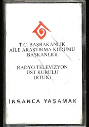 T.C. Başbakanlık Aile Araştırma Kurumu Başkanlığı RTÜK *İnsanca Yaşamak* Kaset KST22116 - 1