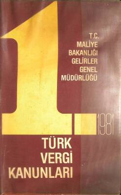 T.C. MALİYE BAKANLIĞI GELİRLER GENEL MÜDÜRLÜĞÜ 1981 TÜRK VERGİ KANUNLARI (1.BASKI) NDR76140 - 1