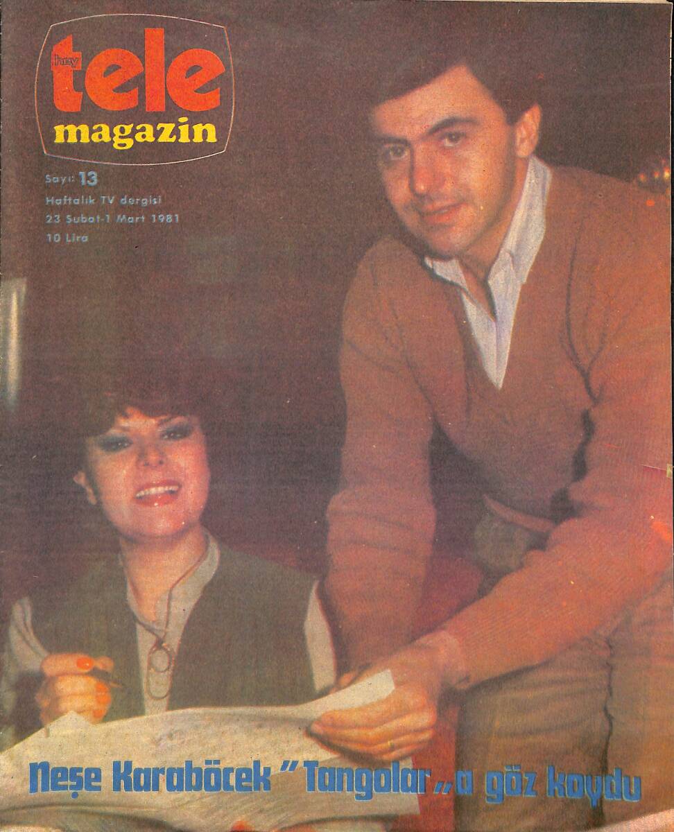 Tele Magazin Dergisi Sayı 13 / 23 Şubat - 1 Mart 1981 - Neşe Karaböcek Tangolara Göz Koydu - Maestro'nun Veda Konseri NDR89901 - 1