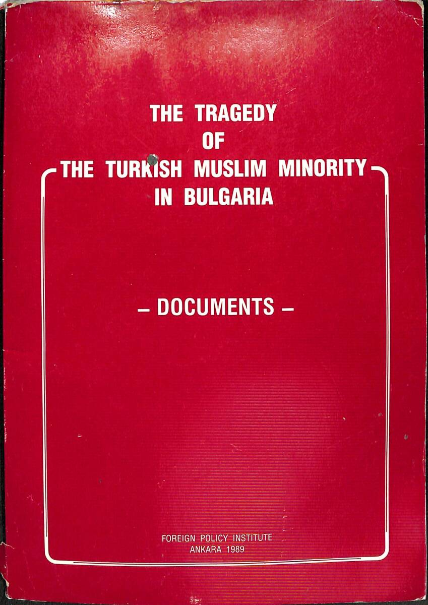 The Tragedy of The Turkish Muslim Minority in Bulgaria / Documents NDR89088 - 1