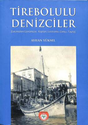 TİREBOLULU DENİZCİLER -Geçmişten Günümüze, Kaptan, Gemici Çarkçı, Tayfa KTP2204 - 1