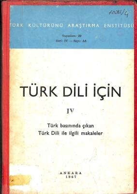 TÜRK DİLİ İÇİN - IV Türk Basınında Çıkan Türk Dili İle İlgili Makaleler KTP2089 - 1