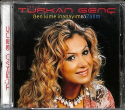 Türkan Genç - Ben Kime İnanayım Zalim (Sıfır Ürün) CD Müzik CD2004 - 1