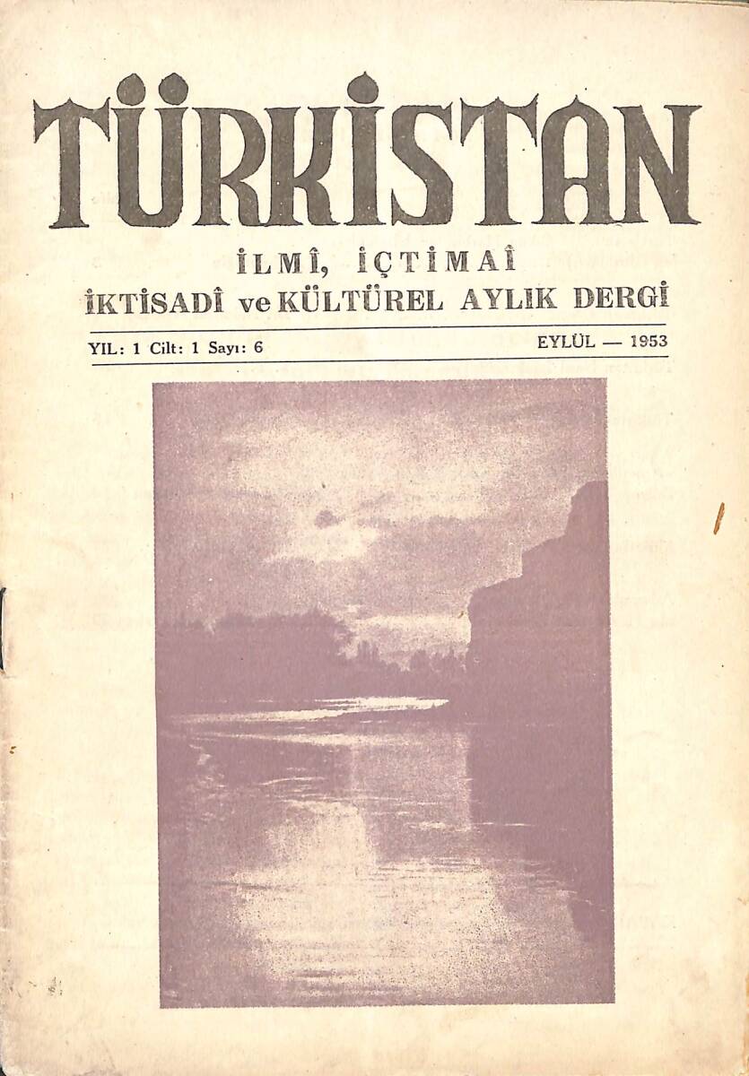 TÜRKİSTAN (İLMİ, İÇTİMAİ, İKTİSADİ VE KÜLTÜREL AYLIK DERGİ) Eylül 1953 , Yıl:1 Sayı:6 - Türkistan Ülkesi NDR88138 - 1