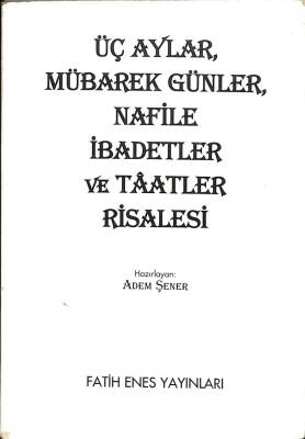 Üç Aylar, Mübarek Günler, Nafile İbadetler ve Taatlar Risalesi KTP895 - 1