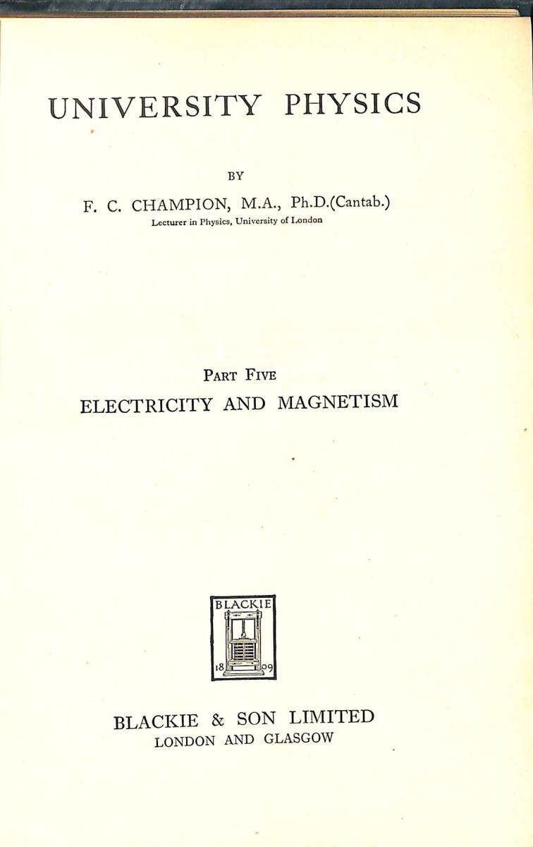 University Physics Part Five ELECTRICITY AND MAGNETISM by F.C.Champion NDR89064 - 1