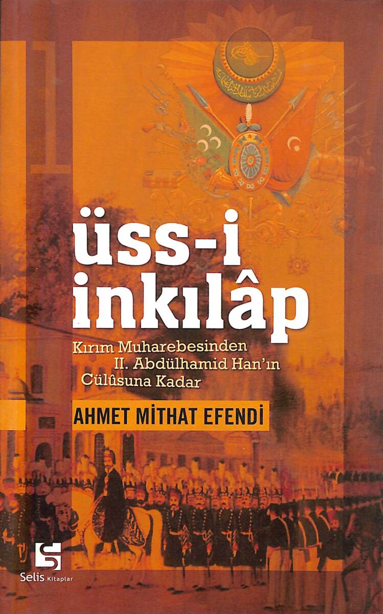 Üss-i İnkılap I. Kırım Muharebesinden Abdülhamid Han'ın Cülusuna Kadar - Ahmet Mithat Efendi NDR88602 - 1