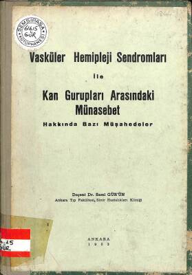 Vasküler Hemipleji Sendromları İle Kan Grupları Arasındaki Münasebet Hakkında Bazı Müşahedeler KTP1737 - 1