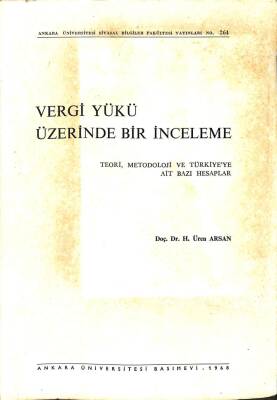 Vergi Yükü Üzerinde Bir İnceleme ( TEORİ,METODOLOJİ VE TÜRKİYEYE AİT BAZI HESAPLAR ) KTP1745 - 1