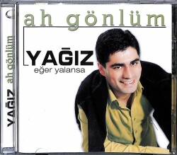 Yağız- Ah Gönlüm, Eğer Yalansa CD (108.5) CD3344 - 1