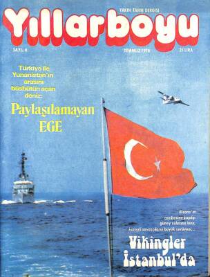 Yıllarboyu Tarih Dergisi TEMMUZ 1978 , TÜRKİYE İLE YUNANİSTANIN ARASINI AÇAN DENİZ PAYLAŞILAMAYAN EGE , ÇAR I.PETRO VASİYETİ TÜRKİYEYİ KIŞKIRT, DRG1222 - 1