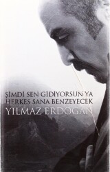 Yılmaz Erdoğan *Şimdi Sen Gidiyorsunya Herkes Sana Benzeyecek* KST13349 - 1