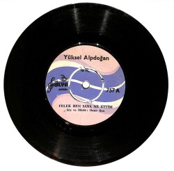 Yüksel Alpdoğan - Felek Ben Sana Ne Ettim / Niye Zalim Niye Niye Plak (10/6) PLK25141 - 1