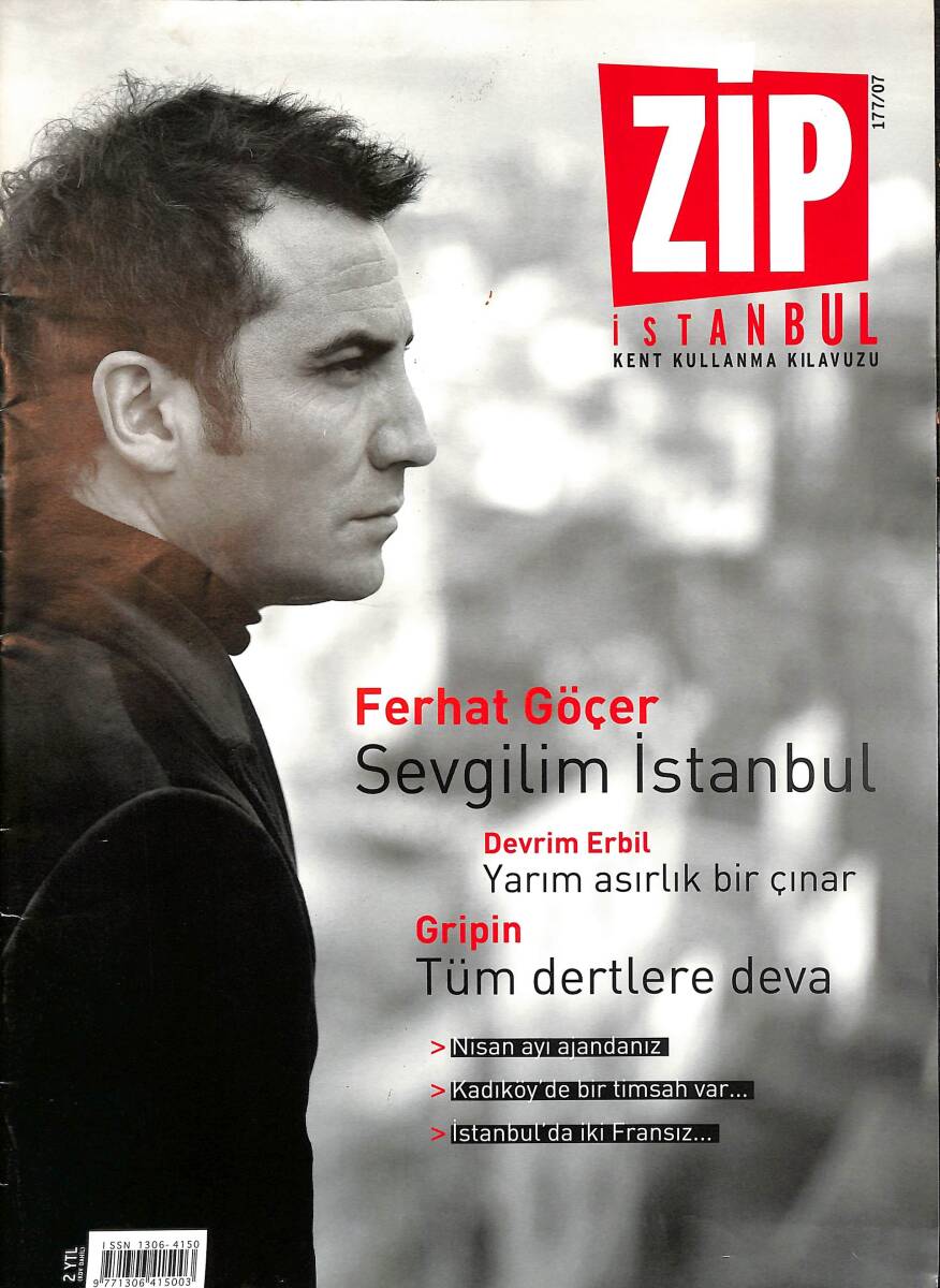 ZİP İstanbul Dergisi Nisan 2007 Sayı 177 - Ferhat Göçer Sevgilim İstanbul - Gripin: Yolculuğumuz Deva Ediyor NDR89908 - 1